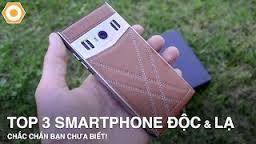 Review công nghệ: 3 chiếc điện thoại ĐỘC và LẠ mà bạn chưa từng thấy